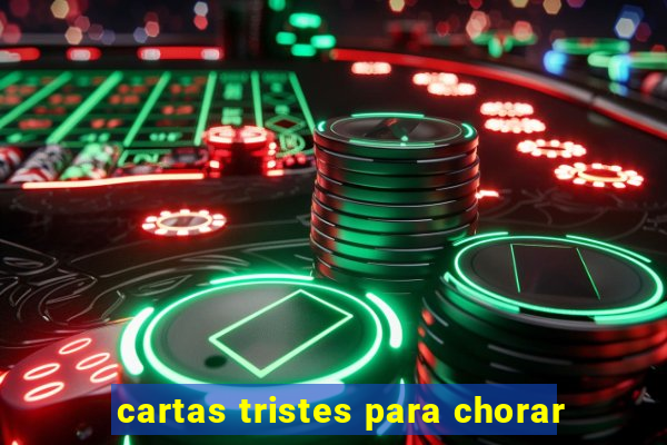 cartas tristes para chorar